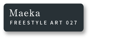 Maeka FREESTYLE ART 027